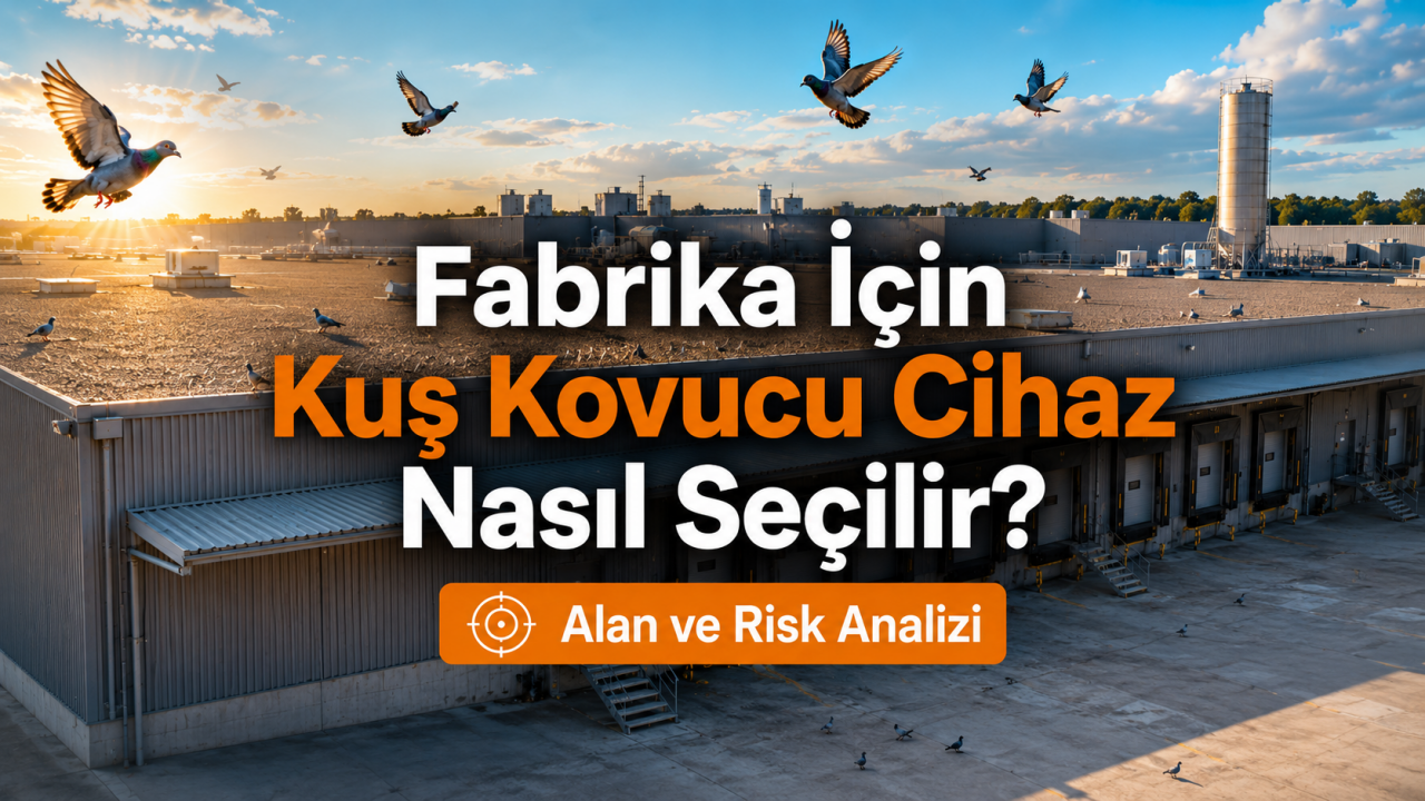Fabrika İçin Kuş Kovucu Cihaz Nasıl Seçilir? Alan ve Risk Analizi